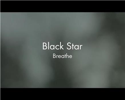 Black Star: Breathe在线观看和下载