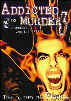 Addicted to Murder 3: Blood Lust在线观看和下载