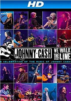 We Walk The Line: A Celebration of the Music of Johnny Cash在线观看和下载