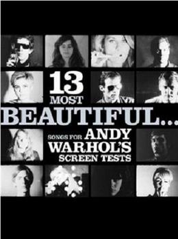 13 Most Beautiful... Songs for Andy Warhol Screen Tests在线观看和下载
