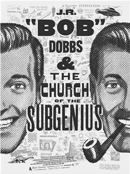 Slacking Towards Bethlehem: J.R. 'Bob' Dobbs and the Church of the SubGenius在线观看和下载