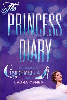 The Princess Diary: Backstage at 'Cinderella' with Laura Osnes在线观看和下载