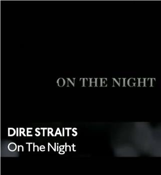 Dire Straits: On the Night在线观看和下载