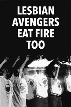 The Lesbian Avengers Eat Fire, Too在线观看和下载