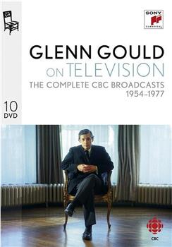 Glenn Gould – On Television - The Complete CBC Broadcasts 1954-1977在线观看和下载