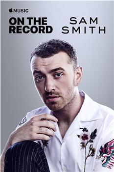 Sam Smith: On the Record在线观看和下载