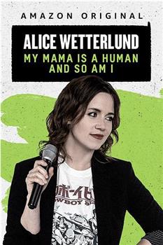 Alice Wetterlund: My Mama Is a Human and So Am I在线观看和下载