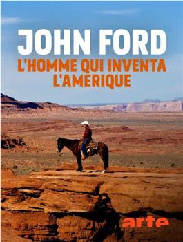 John Ford, l'homme qui inventa l'Amérique在线观看和下载