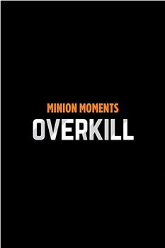 Minion Moments: Overkill在线观看和下载