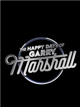 The Happy Days of Garry Marshall在线观看和下载