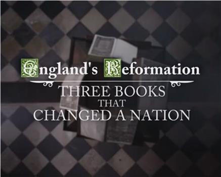 英格兰宗教改革：改变英伦的三本书在线观看和下载