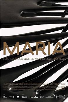 MARIA: Não esqueça que eu venho dos trópicos在线观看和下载