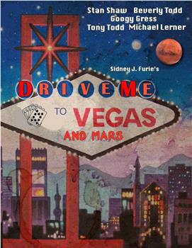 Drive Me to Vegas and Mars在线观看和下载