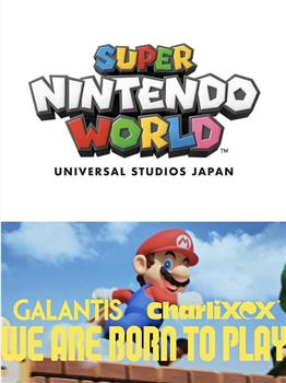 Super Nintendo World Japan: Galantis Re-Work Ft. Charli Xcx - We Are Born to Play在线观看和下载
