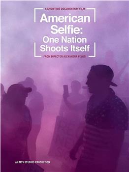 American Selfie: One Nation Shoots Itself在线观看和下载