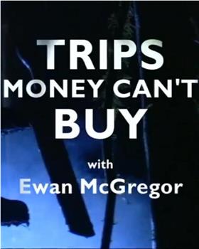 Trips Money Can't Buy在线观看和下载