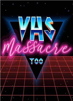 VHS Massacre 2在线观看和下载