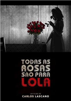 Todas as rosas são para Lola在线观看和下载