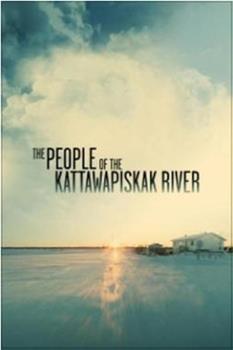 The People of the Kattawapiskak River在线观看和下载