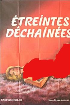 Etreintes déchaînées在线观看和下载