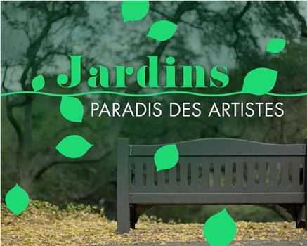 Jardins, paradis des artistes在线观看和下载