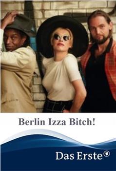 Berlin Izza Bitch!在线观看和下载