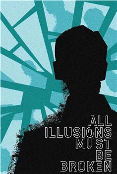 All Illusions Must Be Broken在线观看和下载