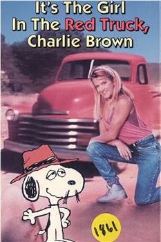It's the Girl in the Red Truck, Charlie Brown在线观看和下载