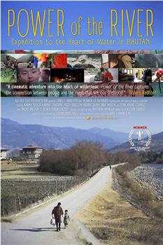 Power of the River: Expedition to the Heart of Water in Bhutan在线观看和下载