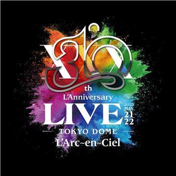 L'Arc ~en~Ciel 30th L'Anniversary Live在线观看和下载