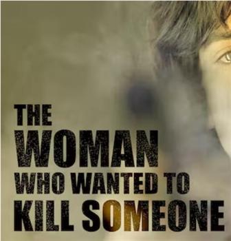 The Woman Who Wanted to Kill Someone在线观看和下载
