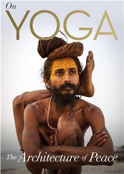 On Yoga the Architecture of Peace在线观看和下载