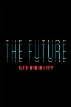 The Future with Hannah Fry Season 1在线观看和下载