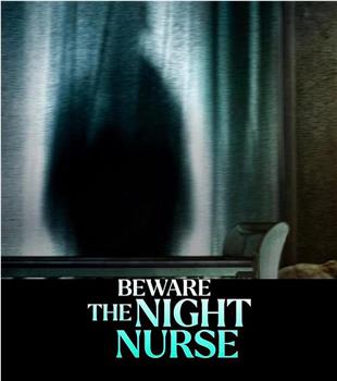 Beware the Night Nurse在线观看和下载