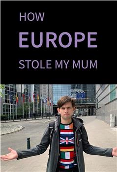 How Europe Stole My Mum在线观看和下载
