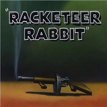 Racketeer Rabbit在线观看和下载