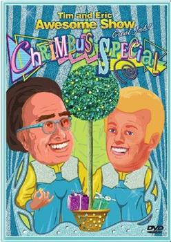 Tim and Eric Awesome Show, Great Job! Chrimbus Special在线观看和下载