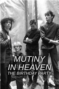 Mutiny In Heaven: The Birthday Party在线观看和下载