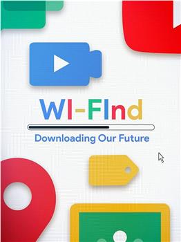 WI-FInd: Downloading Our Future在线观看和下载