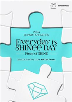 2023 SHINee FANMEETING ‘Everyday is SHINee DAY’ : [Piece of SHINE]在线观看和下载