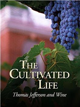 The Cultivated Life: Thomas Jefferson and Wine在线观看和下载