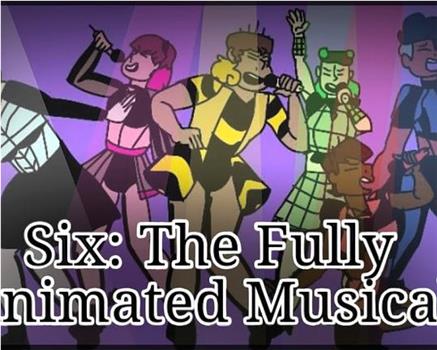 Six: The Fully Animated Musical在线观看和下载