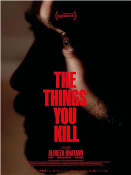 The Things That You Kill在线观看和下载