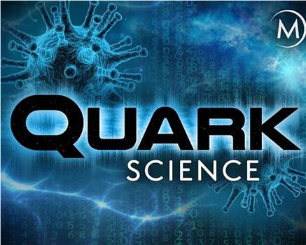 Quark Science Season 1在线观看和下载