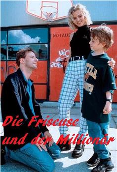 Die Friseuse und der Millionär在线观看和下载