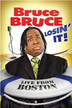 Bruce Bruce: Losin' It在线观看和下载