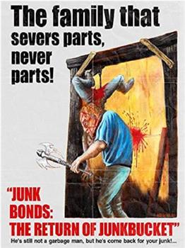 Junk Bonds: The Return of Junkbucket在线观看和下载