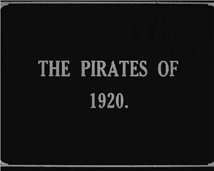 The Pirates of 1920在线观看和下载