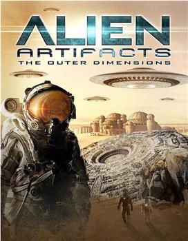 Alien Artifacts: The Outer Dimensions在线观看和下载