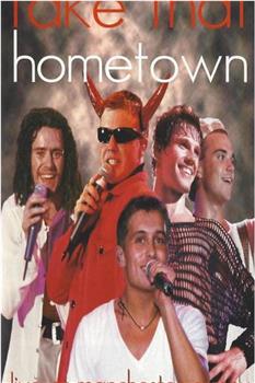 Take That: Hometown - Live at Manchester G-Mex在线观看和下载